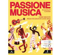 Passione musica. Strumenti per studenti con DSA. Per la Scuola media. Con e-book. Con espansione online