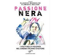 Passione nera. I volti della violenza nel cinema italiano d’autore