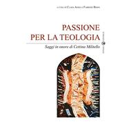 Passione per la teologia: Saggi in onore di Cettina Militello
