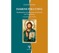 Passione per l'unità. Testimonianze ed esperienze di incontro con l'Ortodossia