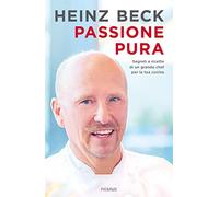 Passione pura. Segreti e ricette di un grande chef per la tua cucina