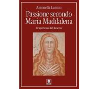 Passione secondo Maria Maddalena. L'esperienza del deserto