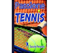 Passione TENNIS - Taccuino Personale -: Ideale per scrivere le vostre osservazioni, idee, pensieri, sogni, segreti ... | Diario privata, unica e ... cm x 22.86 cm per appassionati di Tennis |
