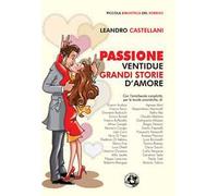 Passione. Ventidue grandi storie d'amore. Ediz. illustrata
