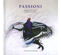 Passioni - 5. La Magia nella Natura, Amici si Raccontano. - [Lubrina Editore]