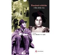 Passioni critiche. I film della vita