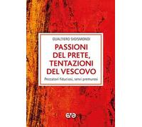 Passioni del prete, tentazioni del vescovo. Peccatori fiduciosi, servi premurosi