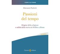 Passioni del tempo. Origine della religione e utilità della storia da Hobb...