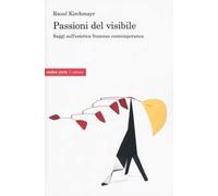 Passioni del visibile. Saggi sull'estetica francese contemporanea