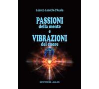 Passioni della mente e vibrazioni del cuore
