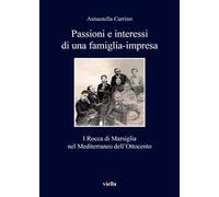 Passioni e interessi di una famiglia-impresa. I Rocca di Marsiglia nel Mediterraneo dell'Ottocento