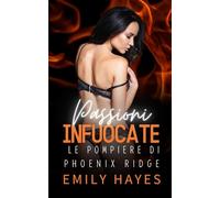 Passioni Infuocate: Un romance saffico tra nemiche, bloccate insieme tra le fiamme… e travolte dalla passione