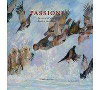Passioni. La caccia e l'amore. Amici si raccontano - [Lubrina Bramani Editore]