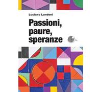 Passioni, paure, speranze