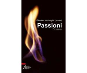 Passioni. Pro e contro