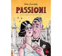 Passioni. Romanzo disegnato di tormenti d'amore. Nuova ediz.