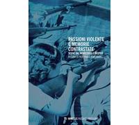 Passioni violente e memorie contrastate. Scene dal Novecento europeo