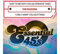Passions - Just To Be With You (Alternate Take) / i Only Want