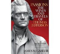 Passions: The Wines and Travels of Thomas Jefferson [Lingua Inglese]