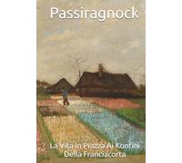 Passiragnock: La Vita in Piazza ai Konfini della Franciacorta