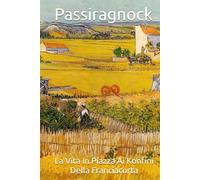 Passiragnock: La Vita in Piazza ai Konfini Della Franciacorta-Volume ZeRo-