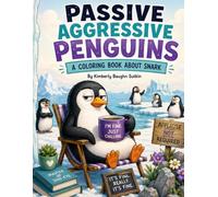 Passive Aggressive Penguins: A Coloring Book About Snark