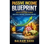 Passive Income Blueprint: Step-by-Step Guide to Build Multiple Income Streams Online
