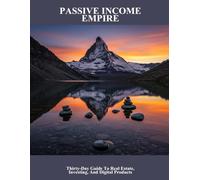 Passive Income Empire: Thirty-day Guide To Real Estate, Investing, And Digital Products