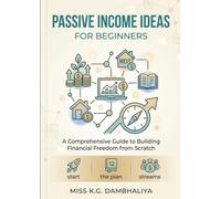 Passive Income Ideas for Beginners: Practical Strategies, Examples, and a 90-Day Plan for Success