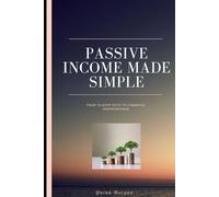 Passive Income Made Simple: Your 10-step Path to Financial Independence