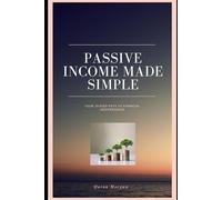 Passive Income Made Simple: Your 10-step Path to Financial Independence
