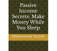 Passive Income Secrets: Make Money While You Sleep
