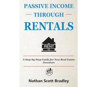 Passive Income Through Rentals: A Step-by-Step Guide for New Real Estate Investors