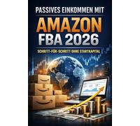 Passives Einkommen mit Amazon FBA 2026 - Schritt-für-Schritt ohne Startkapital