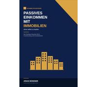 Passives Einkommen mit Immobilien, ohne selbst zu kaufen: Der Einsteiger-Weg über REITs, Crowdinvesting und Immobilienfonds