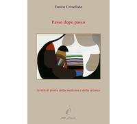 Passo dopo passo. Scritti di storia della medicina e della scienza