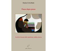 Passo dopo passo. Scritti di storia della medicina e della scienza