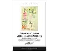 Passo dopo passo verso la sostenibilità. Ricerche ed azioni dei musei scientifici italiani. Nuova ediz.