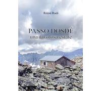 Passo Dosdé. Una favolosa estate - Remo Rudi