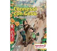 Passodopopasso. Agendum. Vol. 6: Connessi con Gesù e lo Spirito Santo