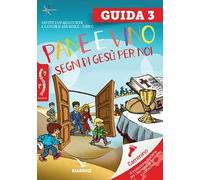 Passodopopasso. Guida. Pane e vino. Segni di Gesù per noi (Vol. 3)