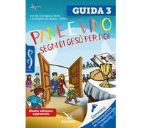 Passodopopasso. Guida. Vol. 3: Pane e vino. Segni di Gesù per noi
