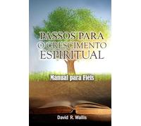 Passos para o crescimento espiritual: Manual para fiéis