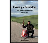 PASSOS QUE DESPERTAM: Uma jornada poética pelo Caminho de Santiago