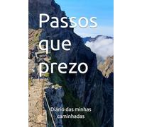 Passos que prezo: Um diário das minhas caminhadas, registo até 100 passeios a pé, fácil e intuitivo de preencher e espaço suficiente para anotações