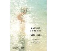 Passoscuro. I miei anni tra i bambini del Padiglione 8 - Ammaniti Massimo
