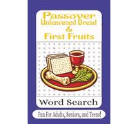 Passover, Unleavened Bread, & First Fruits Word Search: 55 Inspiring Bible Puzzles Celebrating Passover, the Feast of Unleavened Bread, First Fruits, and the Story of Redemption