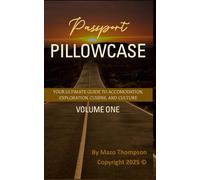 Passport Pillowcase: Your Ultimate Guide to Accommodation, Exploration, Cuisine, and Culture