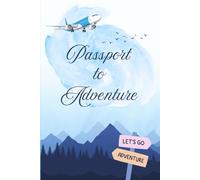 Passport to Adventure - A travel journal notebook for both men and women
