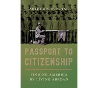 Passport to Citizenship: Finding America by Living Abroad